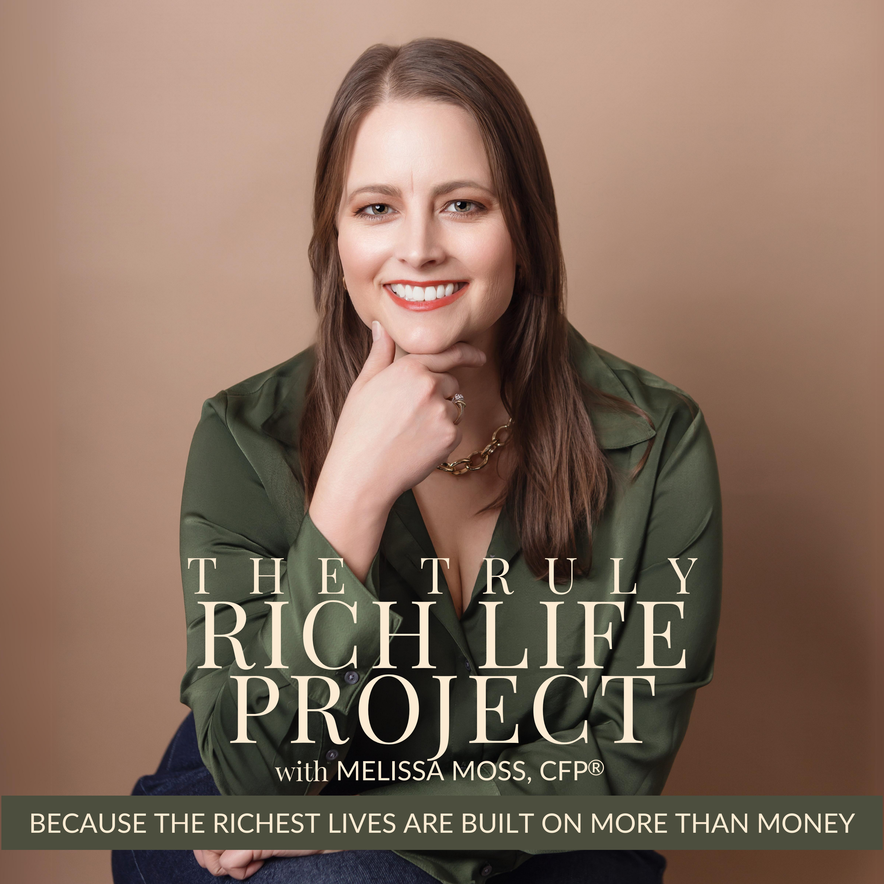 The Truly Rich Life Project—Because the richest lives are built on more than money.