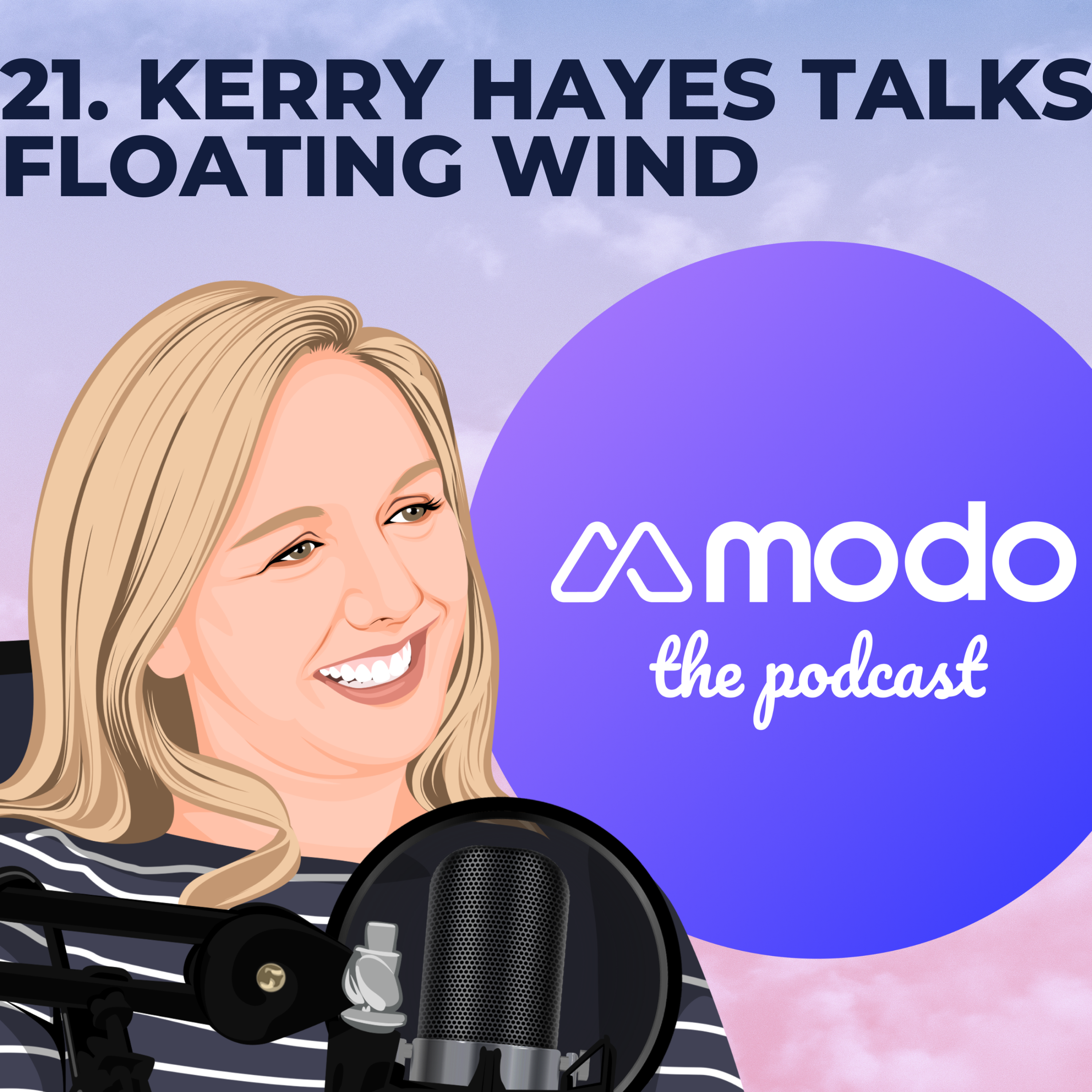 21 - How floating wind is taking offshore to deeper levels with Kerry Hayes (Project Development Manager @ Simply Blue Group) - podcast episode cover