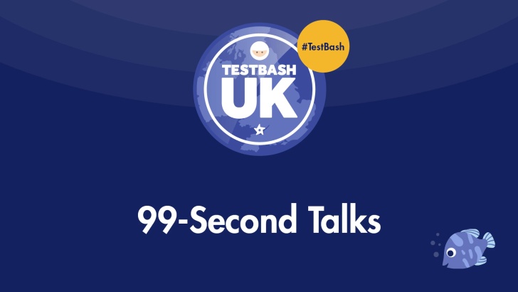 99 Second Talks at TestBash UK 2023