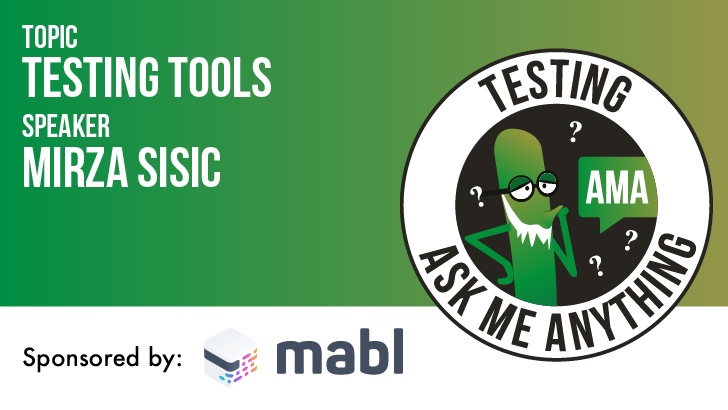 Testing Ask Me Anything - Testing Tools with Mirza Sisic