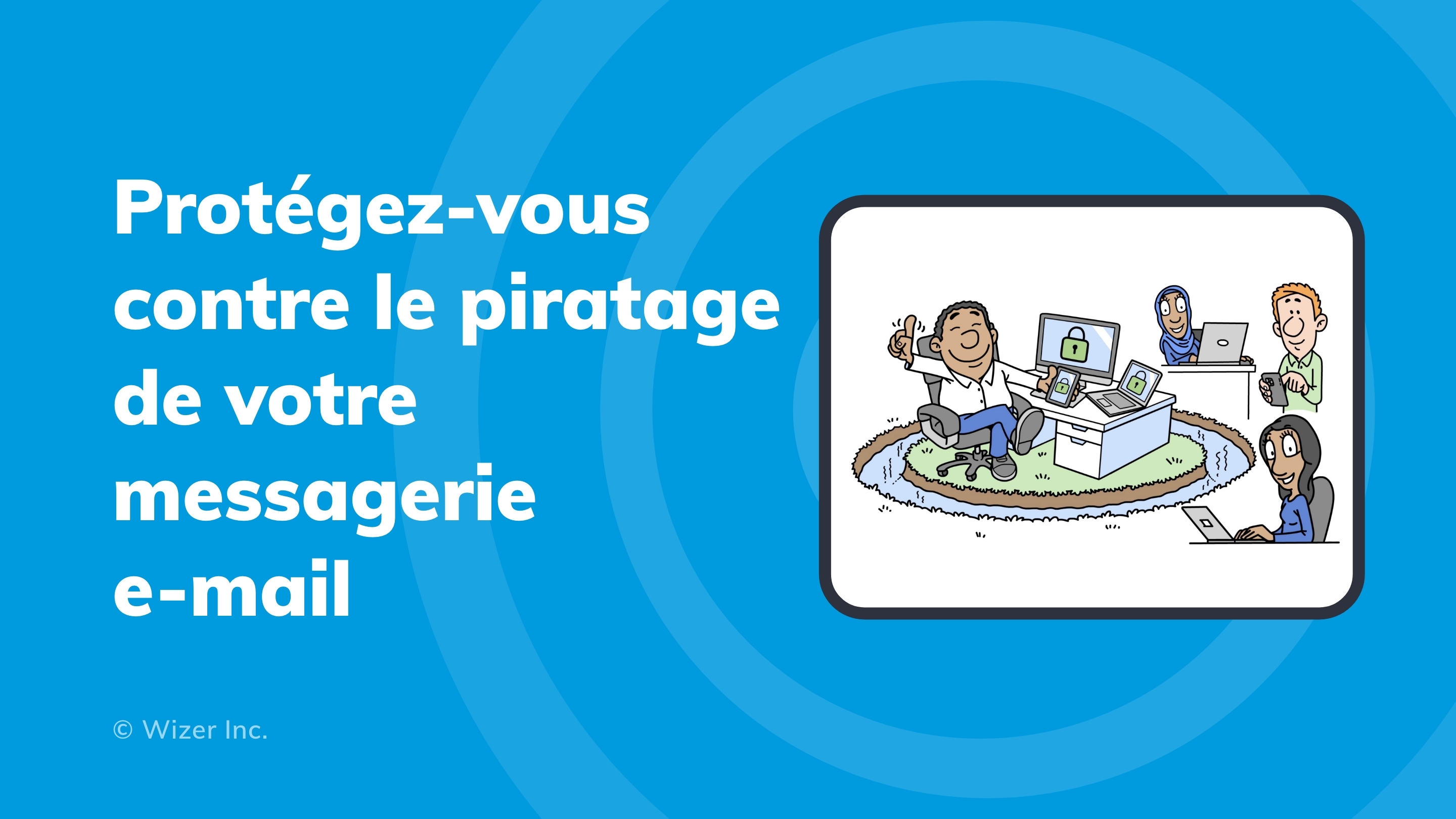 Protégez-vous contre le piratage de votre messagerie e-mail