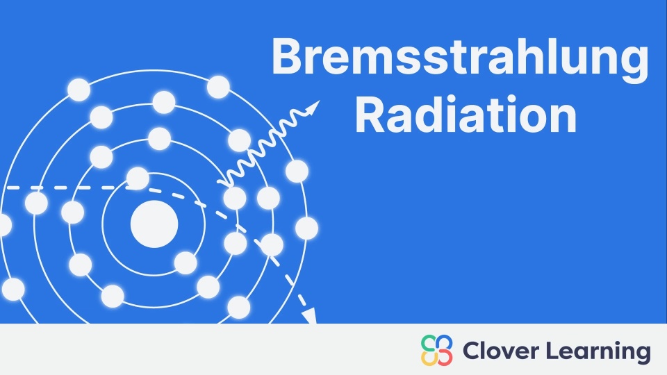 Bremsstrahlung Radiation | Video Lesson | Clover Learning