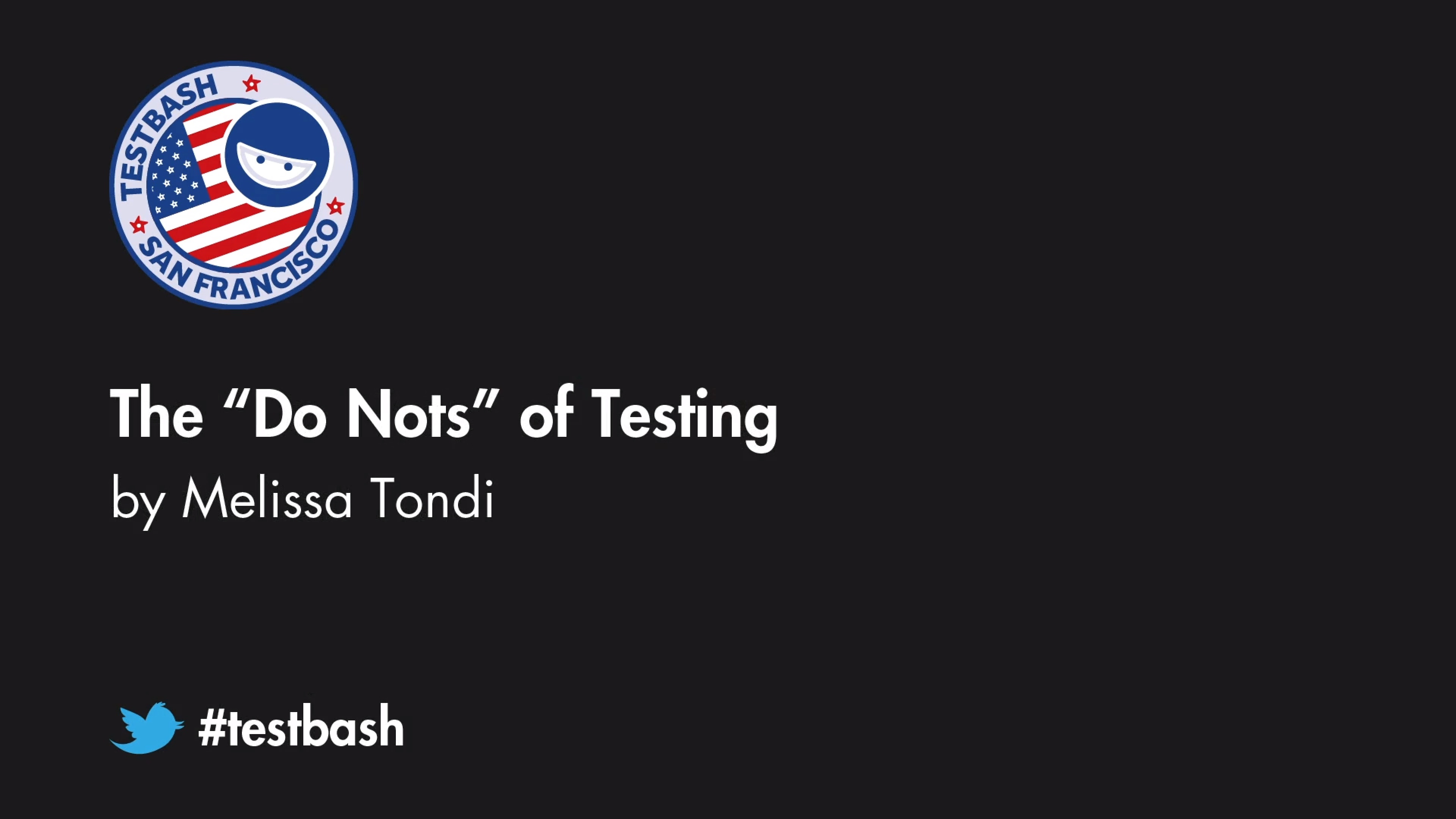 The "Do Nots" of Testing - Melissa Tondi