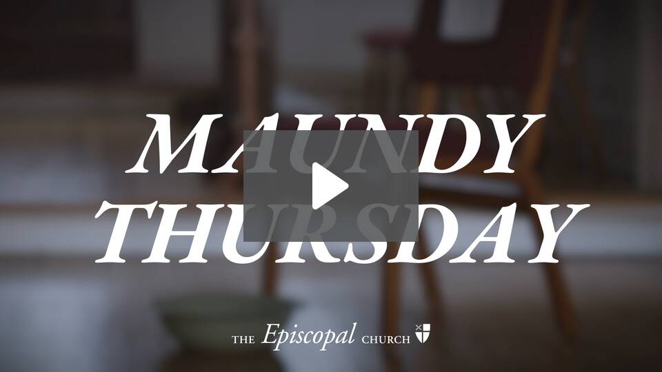 Explainer video for Maundy Thursday from the Episcopal Church Explainer video for Maundy Thursday from the Episcopal Church