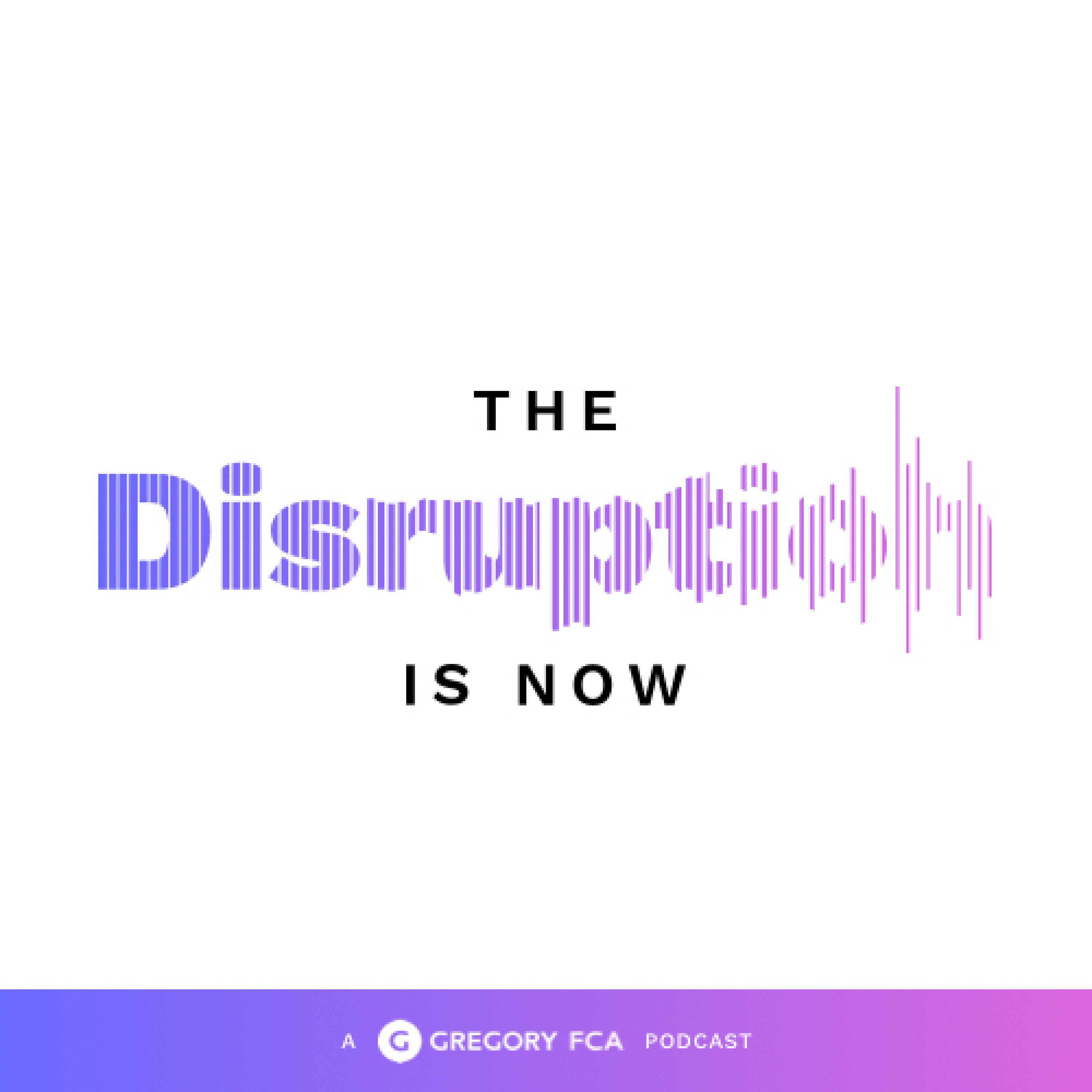 The Disruption Is Now