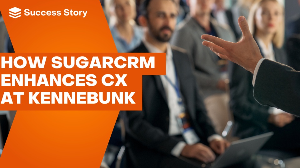 How SugarCRM enhances CX at Kennebunk Savings