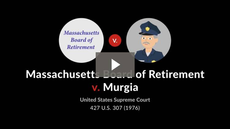 Massachusetts Board of Retirement v. Murgia, 427 U.S. 307 (1976) Case