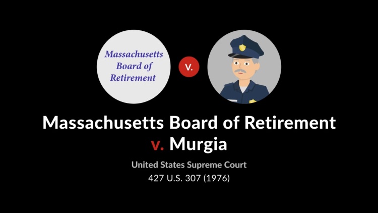 Massachusetts Board of Retirement v. Murgia