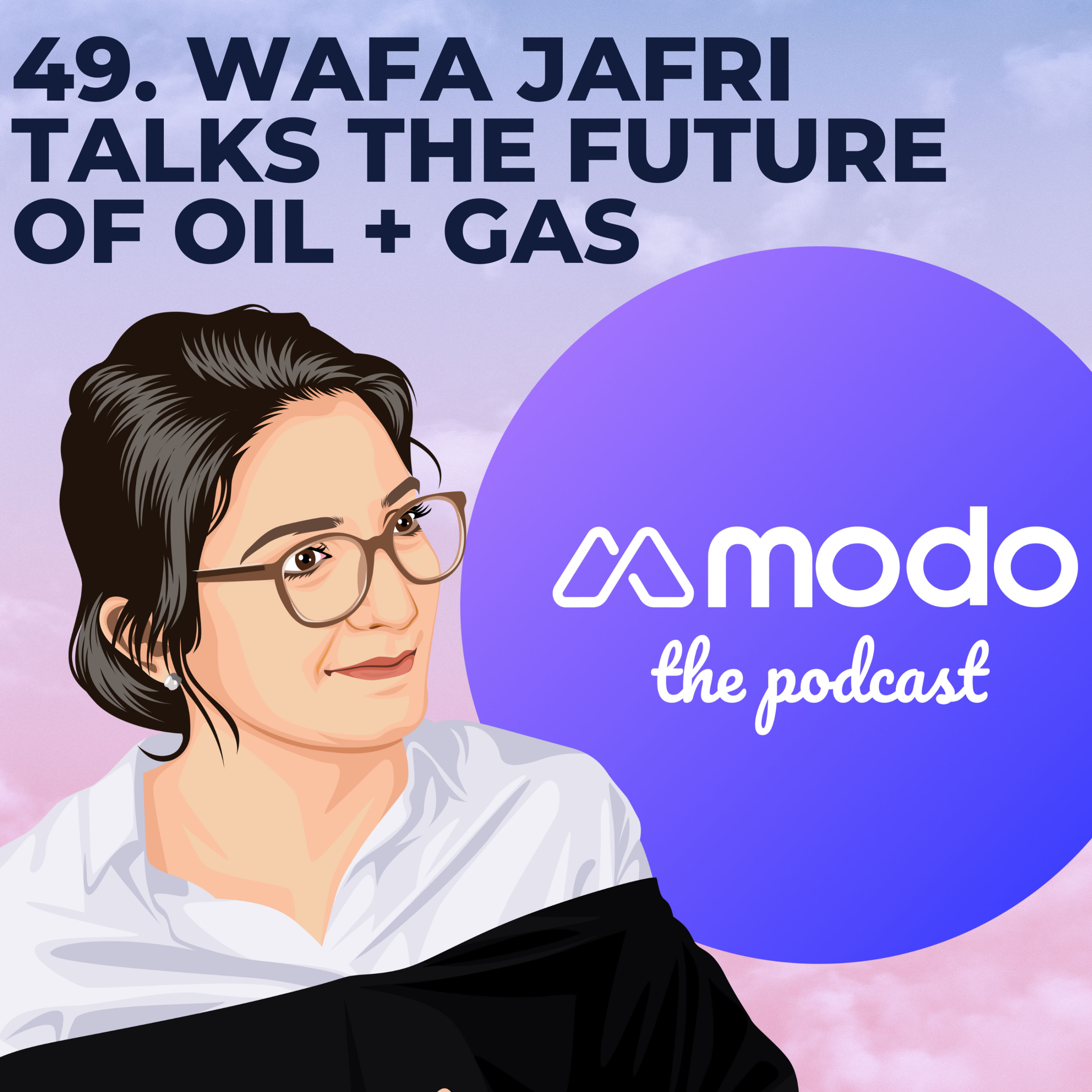 49 - The Future of Oil & Gas with Wafa Jafri (Partner @ KPMG) - podcast episode cover