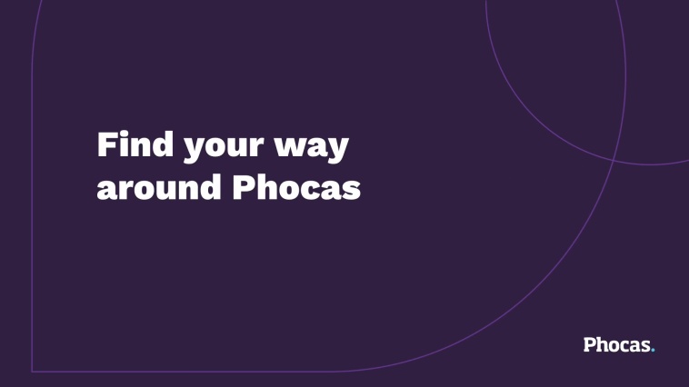 Find your way around Phocas