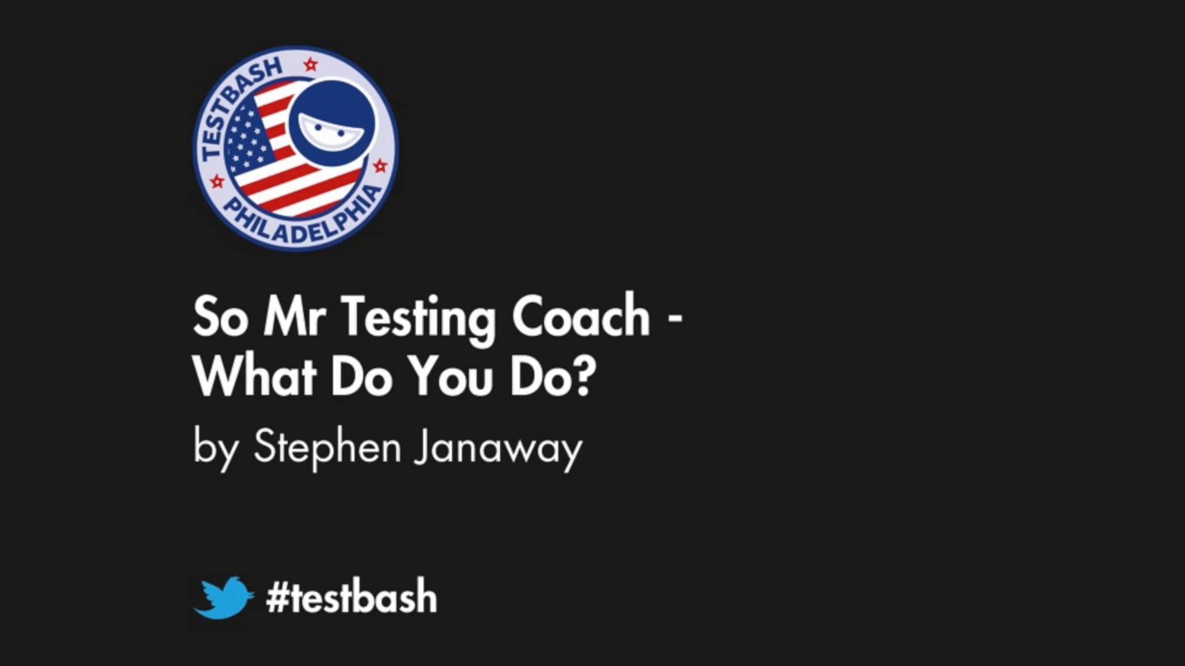 So Mr Testing Coach, What Do You Do? - Stephen Janaway