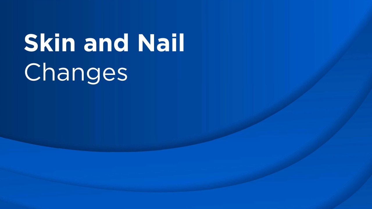 managing skin and nail changes as a side effect of cancer treatment