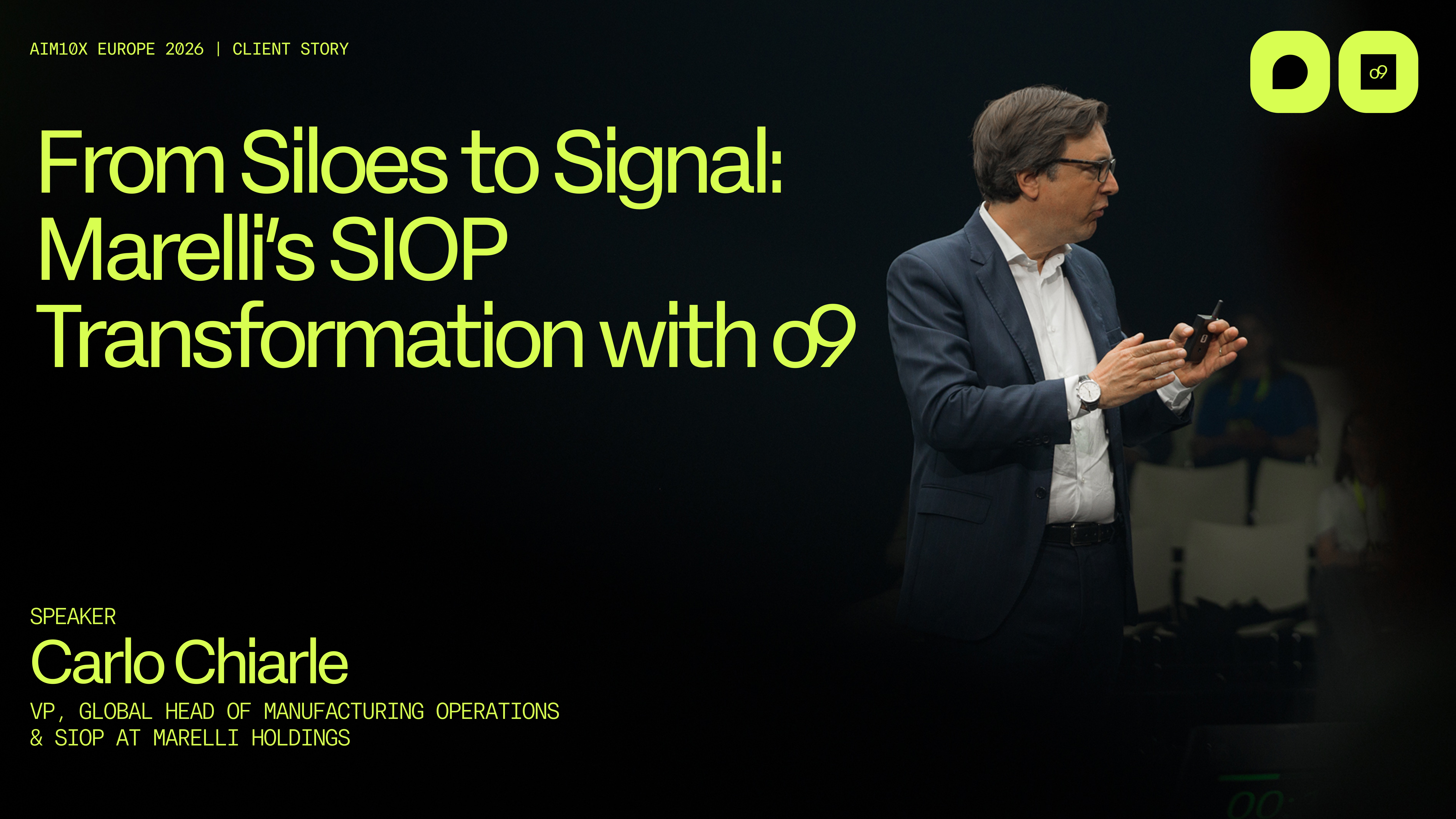 aim10x Europe |  From Siloes to Signal: Marelli’s SIOP Transformation with o9 | Carlo Chiarle - Marelli Holdings
