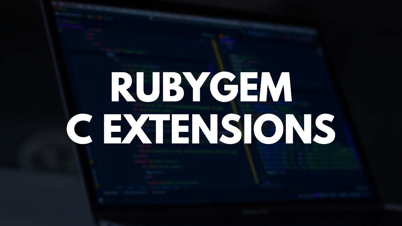 How To Write C Extensions For Ruby Gems (Example) | GoRails