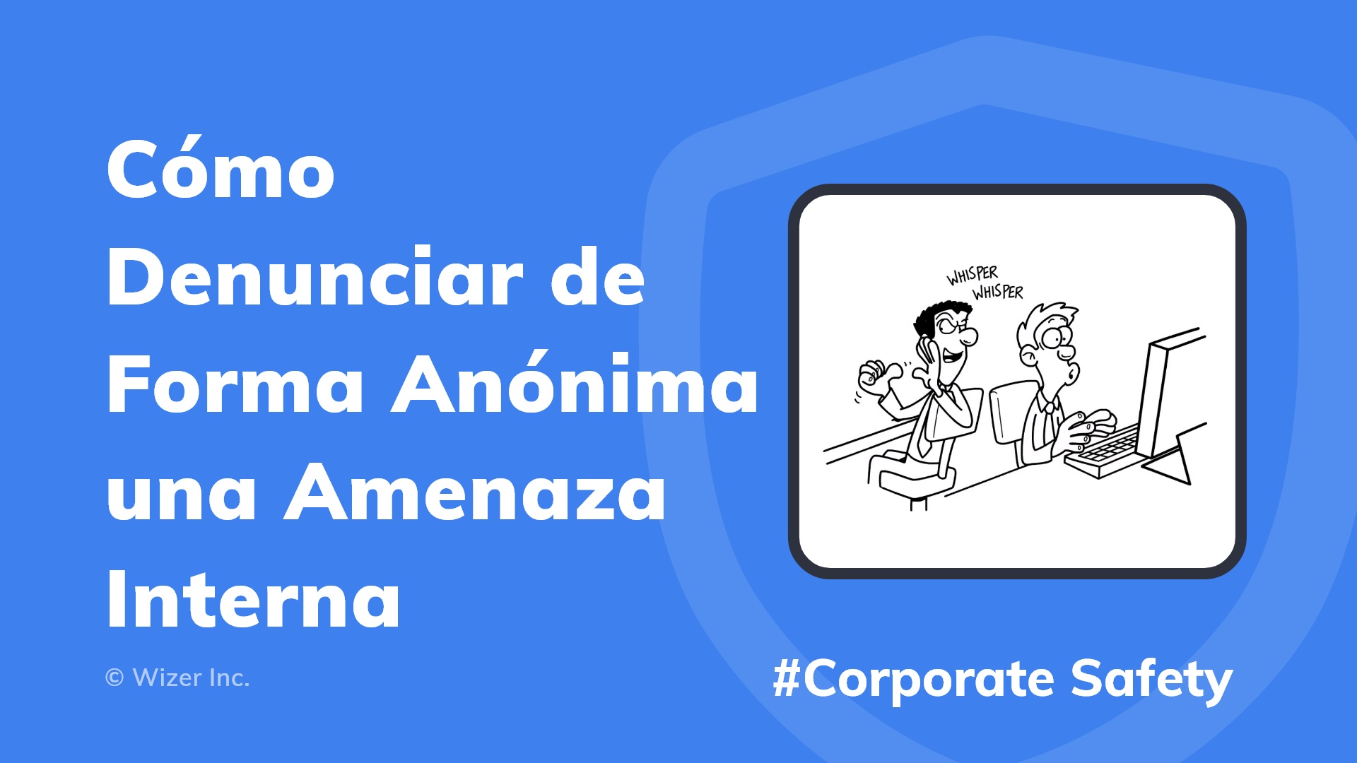 Cómo Denunciar de Forma Anónima una Amenaza Interna