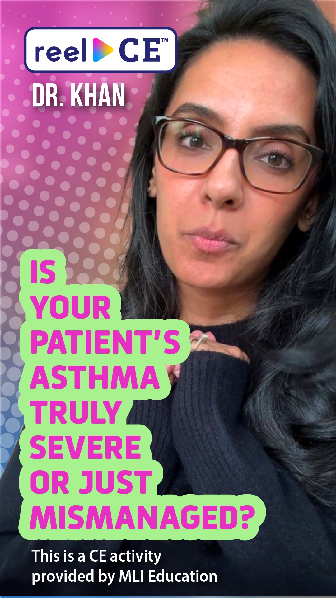 Dr. Khan - Is Your Patient’s Asthma Truly Severe or Just Mismanaged?
