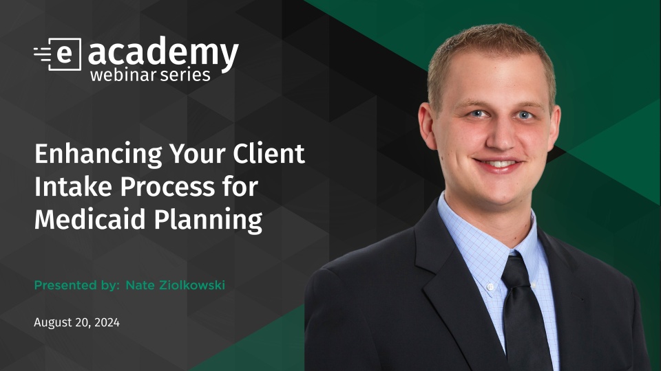 Enhancing Your Client Intake Process for Successful Medicaid Planning