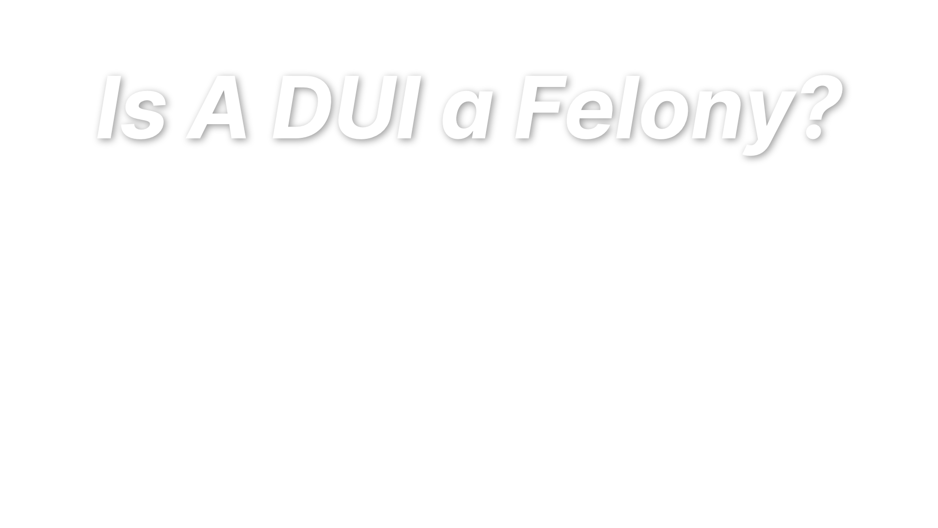 Is a DUI a Felony in Oklahoma? Tulsa DUI Guy
