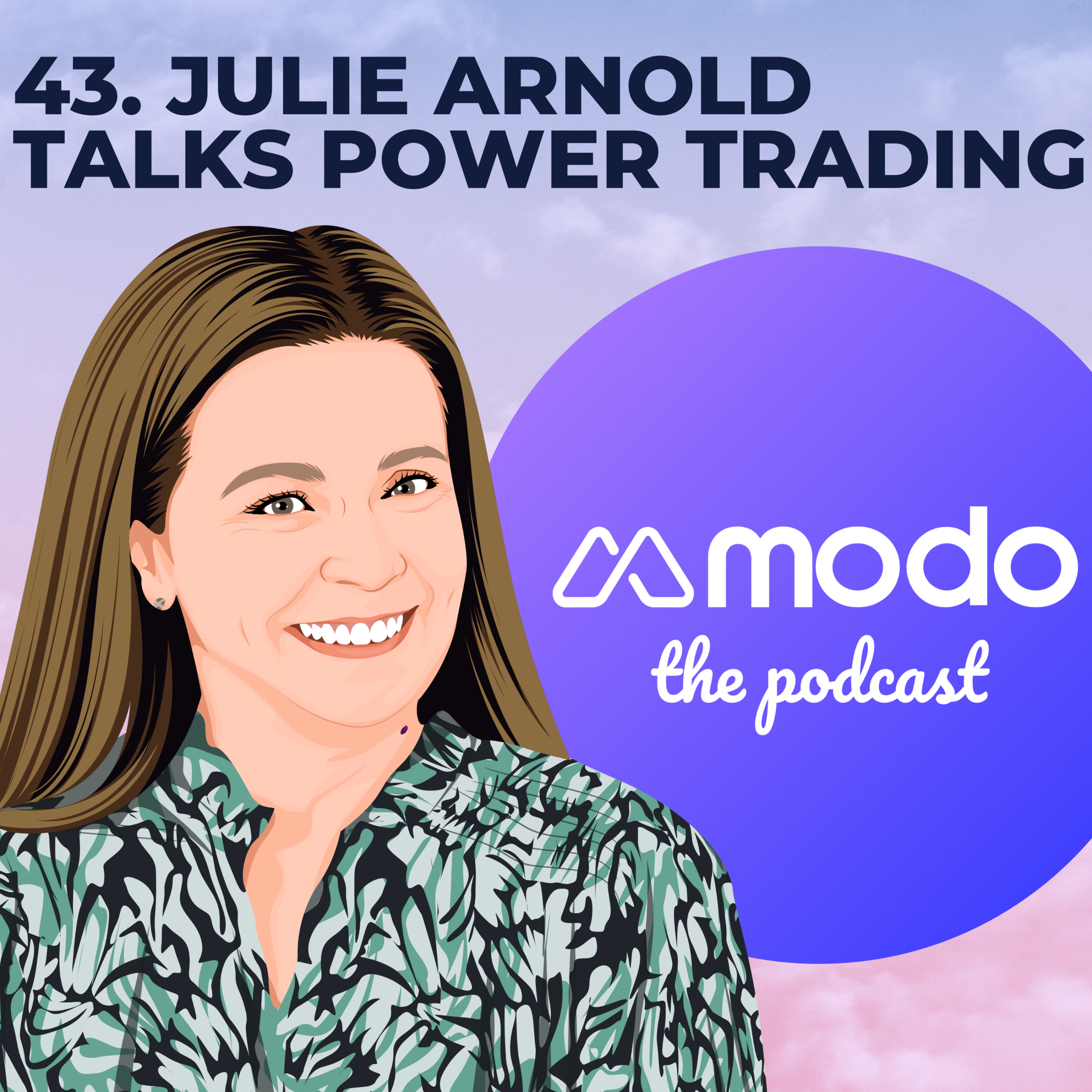 43 - Trading renewable power with Julie Arnold (Head of Power, Gas and Emissions @ Dare) - podcast episode cover