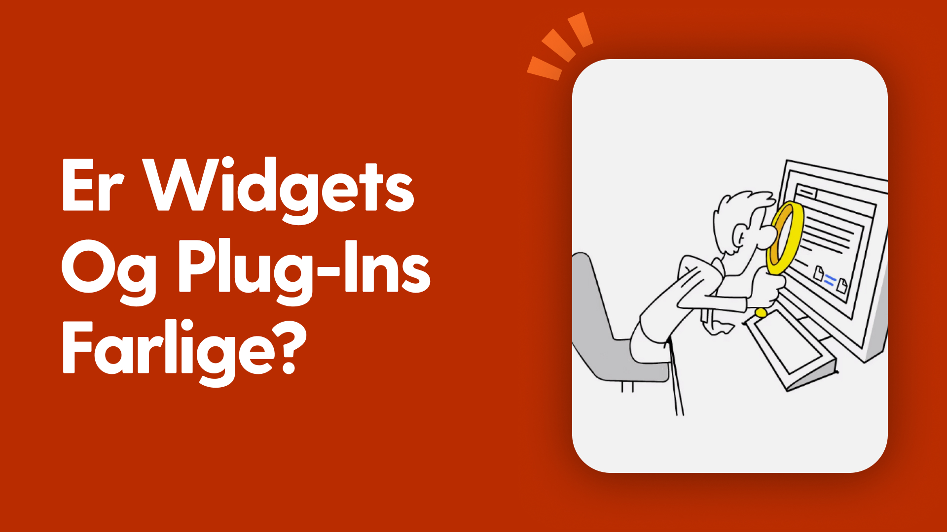 Er Widgets og Plug-ins farlige?