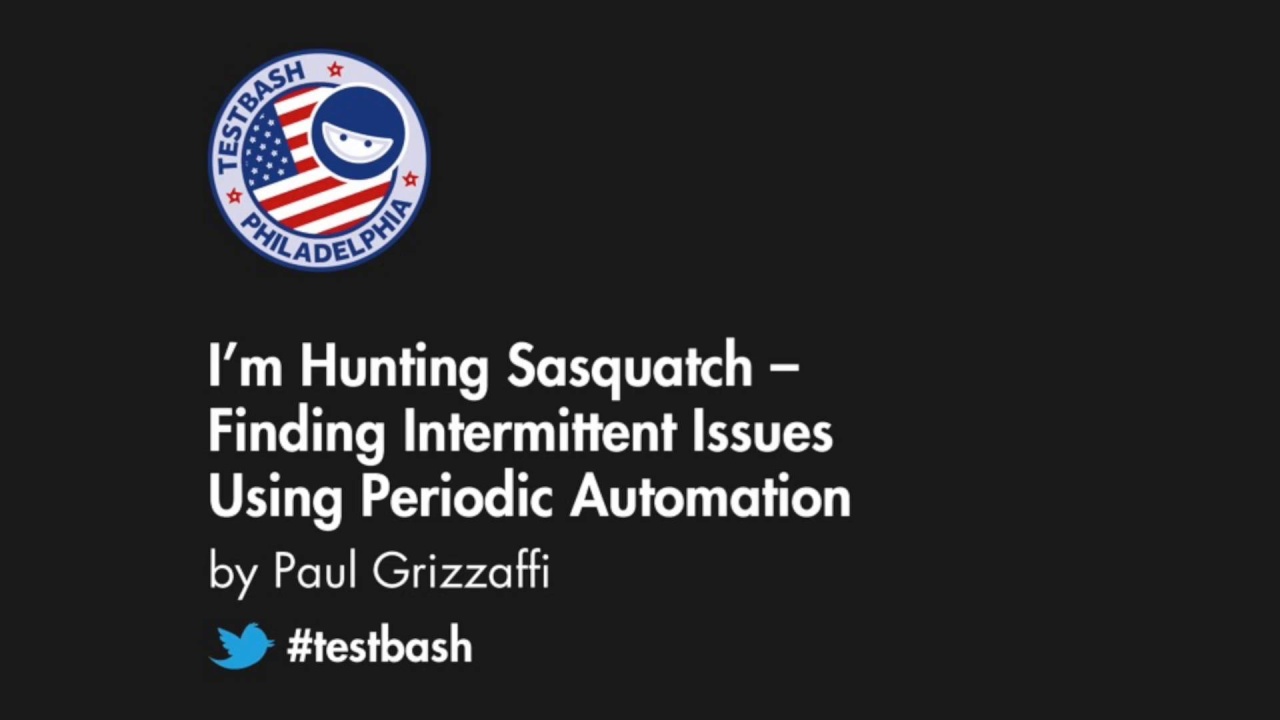 I'm Hunting Sasquatch:  Finding Intermittent Issues Using Periodic Automation - Paul Grizzaffi image