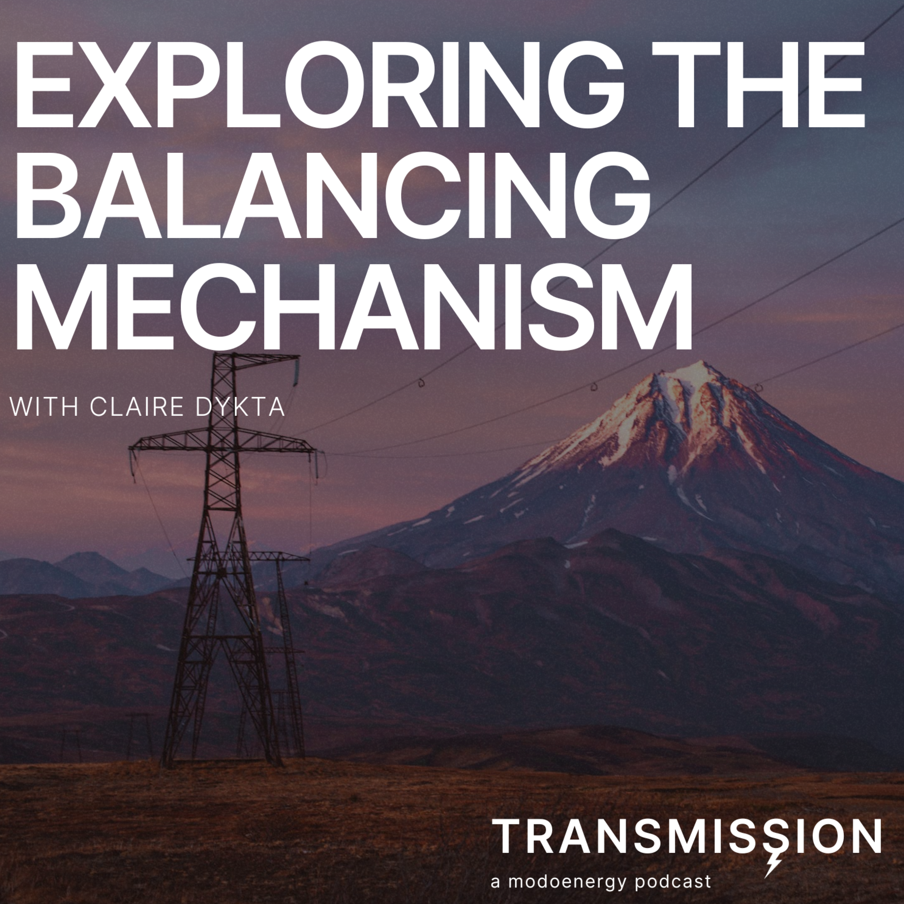 Exploring the Balancing Mechanism with Claire Dykta (Head of Markets at ESO) - podcast episode cover