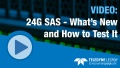 24G SAS What is New and How to Test It 