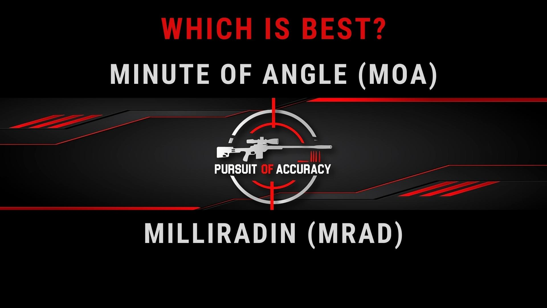 MOA versus MRAD - Which is better for you?