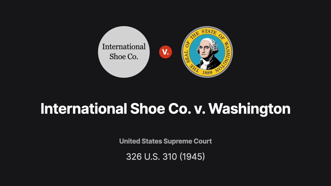 International Shoe Co. v. Washington, 326 U.S 310, 66 S.Ct. 154