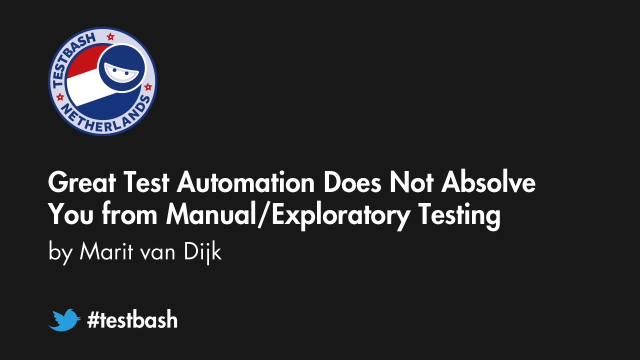 Great Test Automation Does Not Absolve You from Manual/Exploratory Testing - Marit van Dijk image