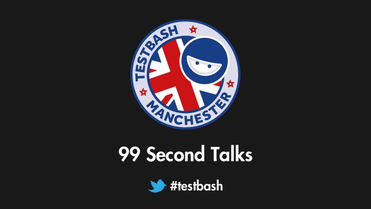 99 Second Talks - TestBash Manchester 2018