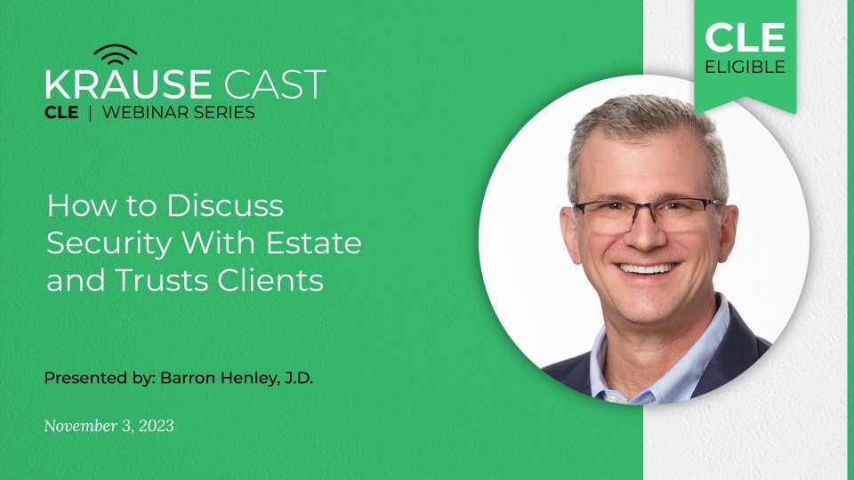 How to Discuss Security with Your Estates and Trusts Clients