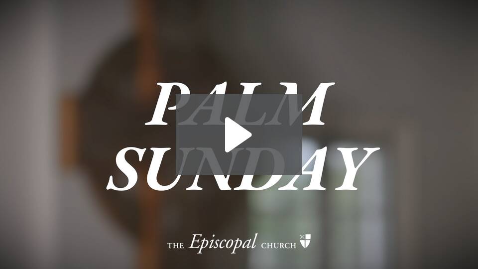 Palm Sunday explainer video from the Episcopal Church Palm Sunday explainer video from the Episcopal Church