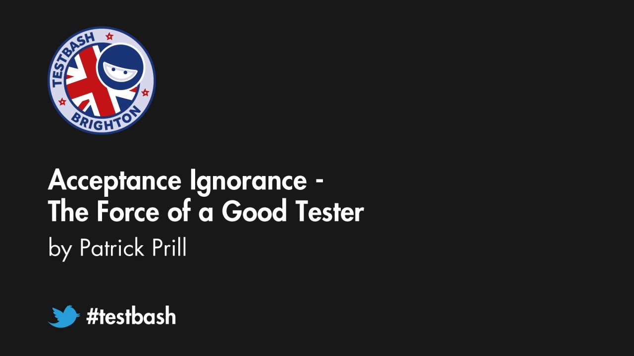 Accepting Ignorance – The Force of a Good Tester – Patrick Prill image