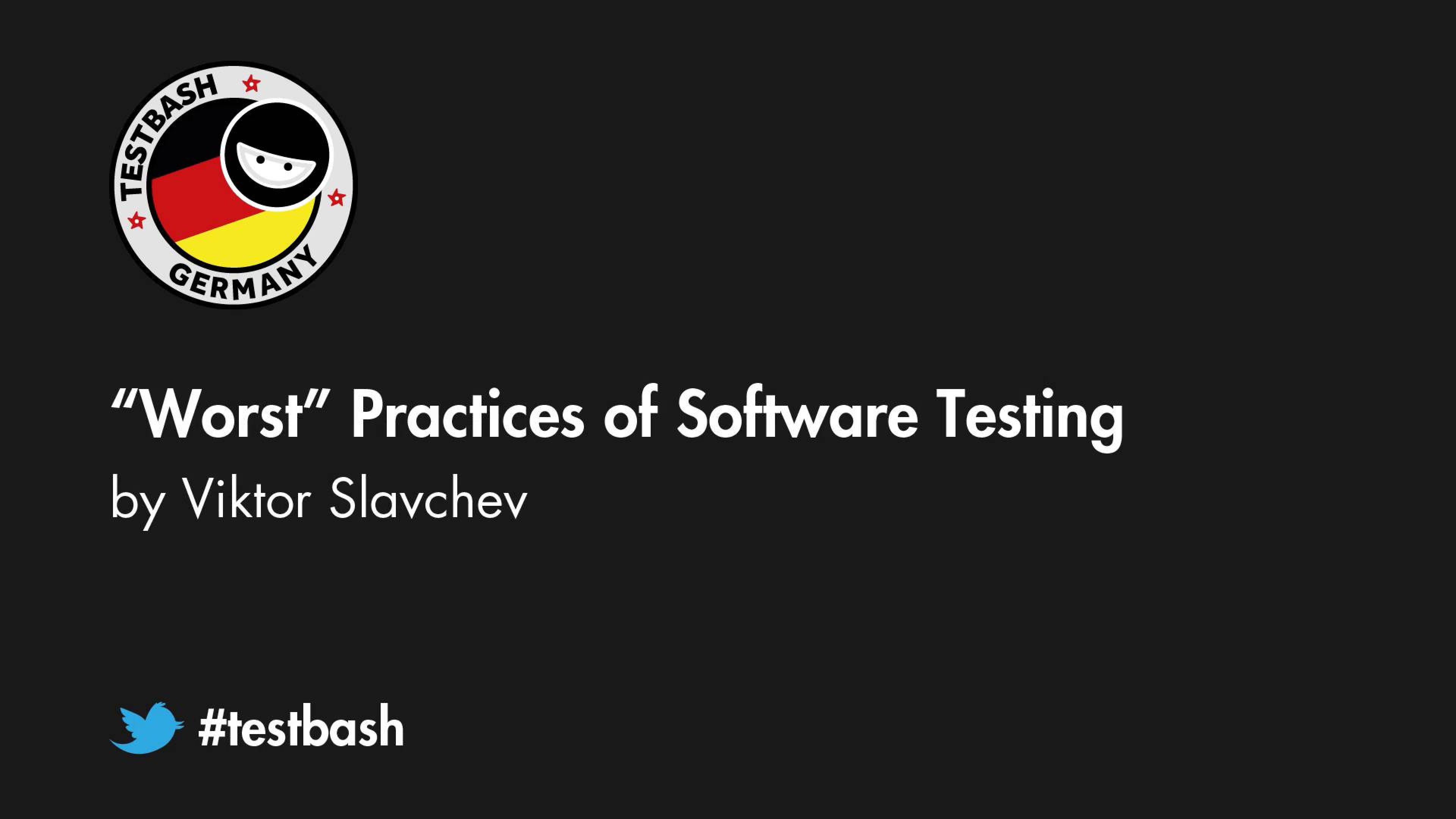 “Worst” Practices of Software Testing - Viktor Slavchev