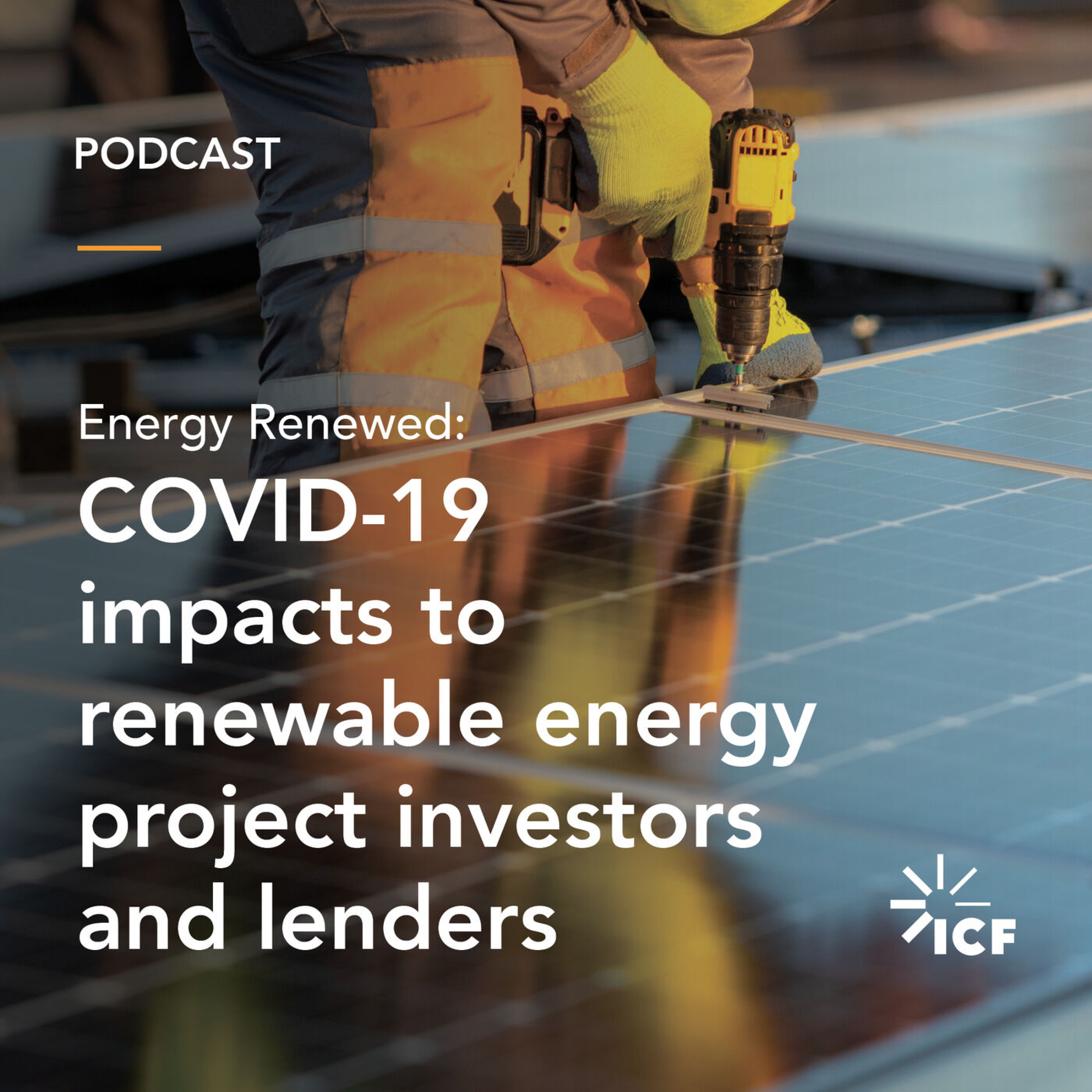 Energy Renewed #3: COVID-19 Impacts to Renewable Energy Projects - Part 2 Investors and Lenders