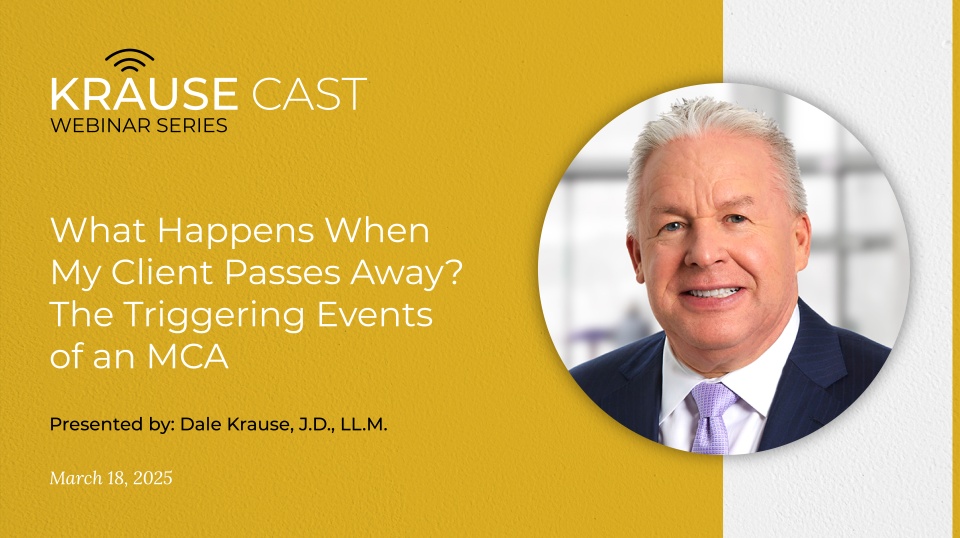 What Happens When My Client Passes Away: The Triggering Events of a Medicaid Compliant Annuity