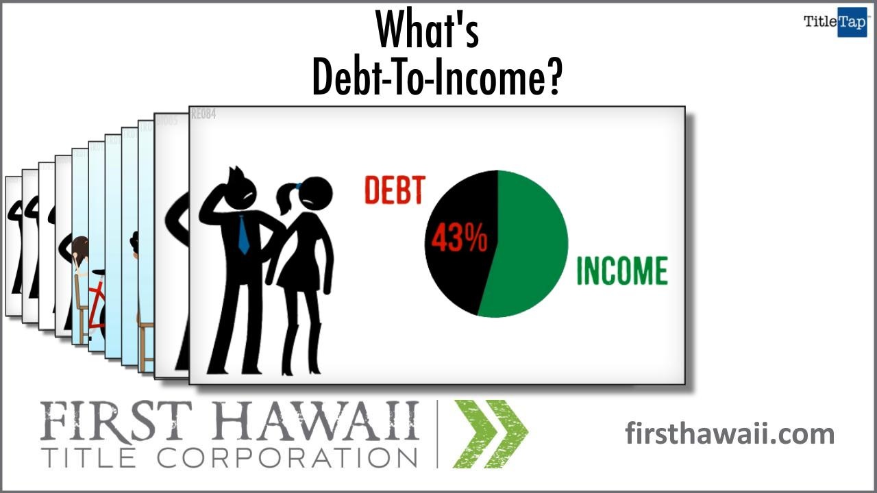 What Is The Ratio (DTI)? Honolulu, Kahala, Kihei, Maui