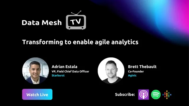 Designing for agile analytics - Starburst