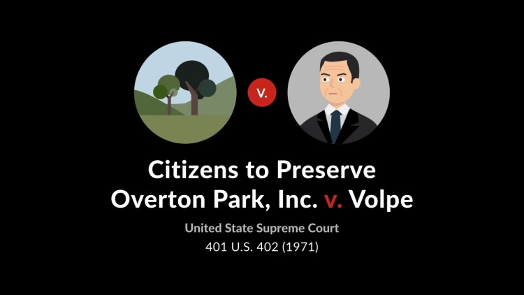 Citizens to Preserve Overton Park, Inc. v. Volpe