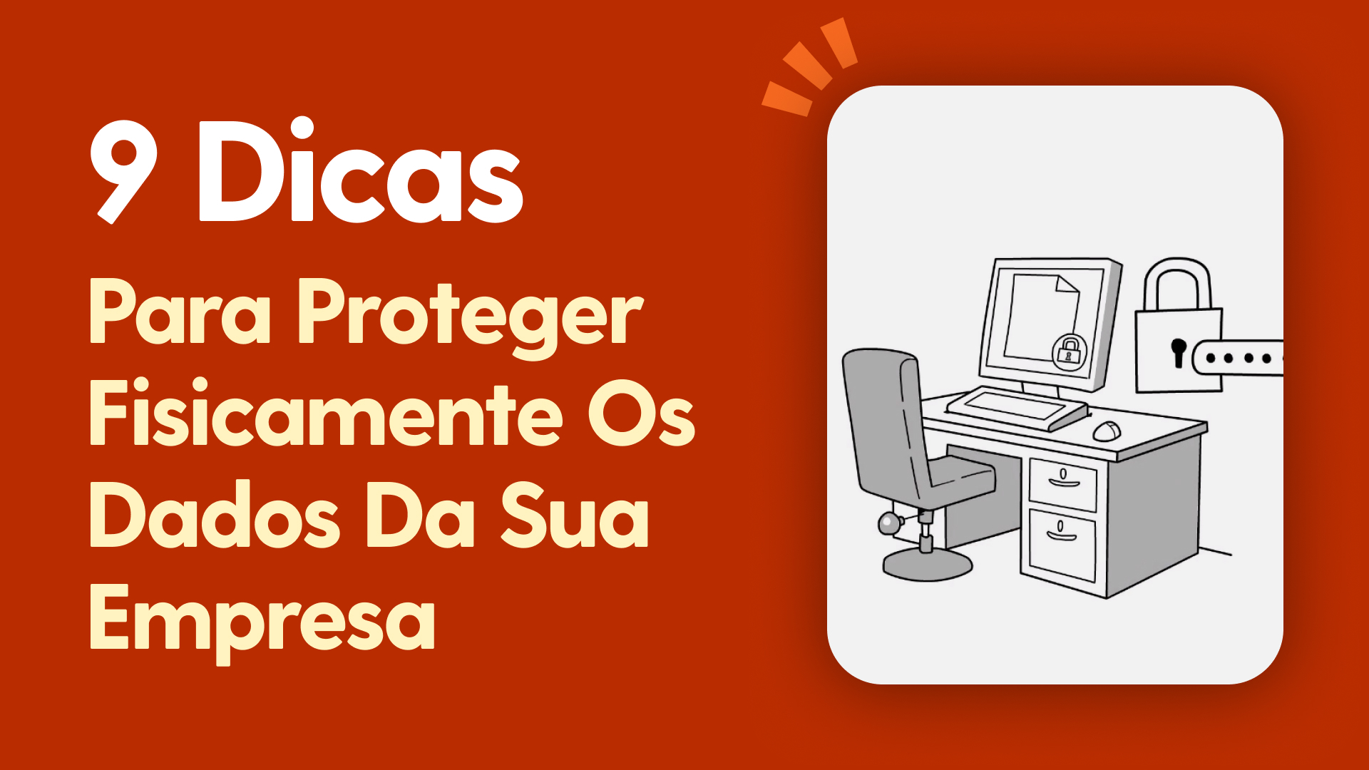 9 dicas para proteger fisicamente os dados da sua empresa