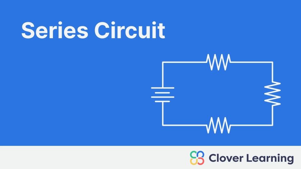Series Circuit | Video Lesson | Clover Learning