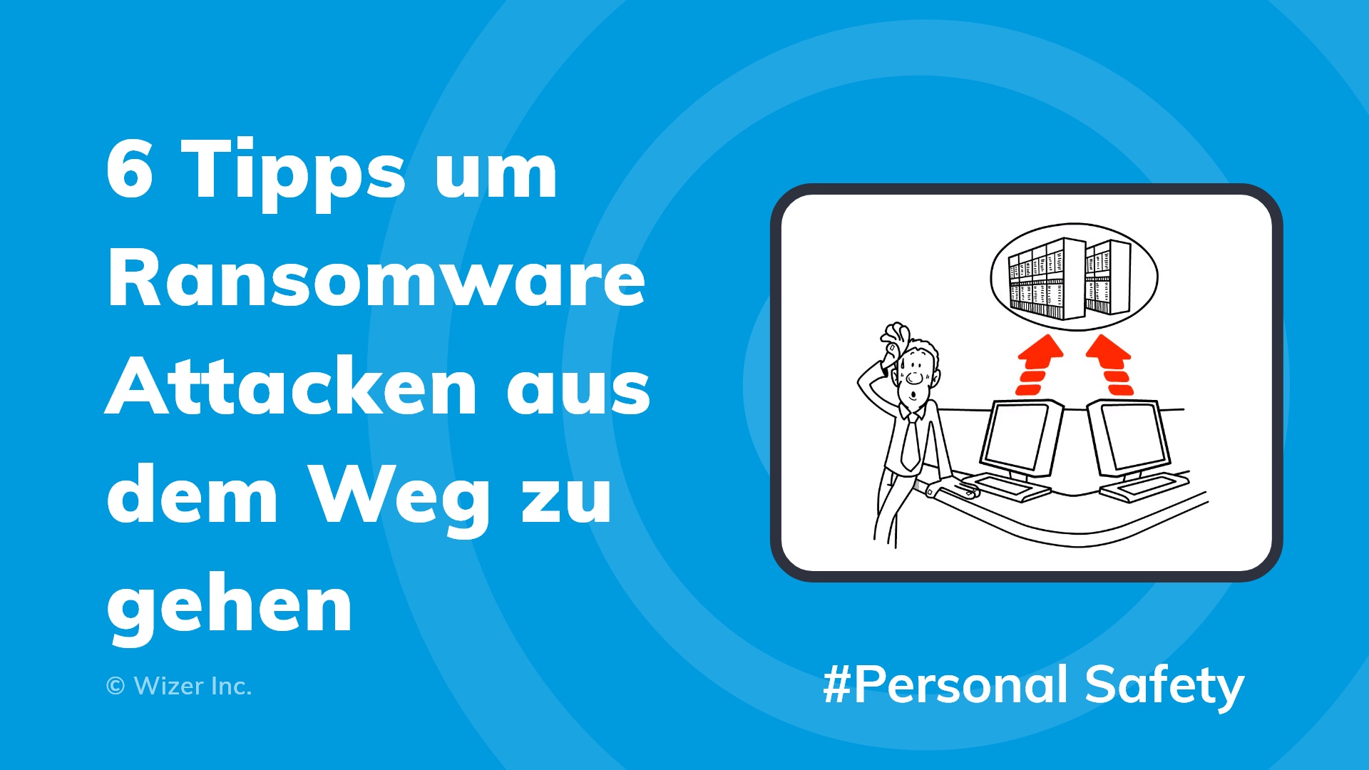 6 Tipps um Ransomware Attacken aus dem Weg zu gehen