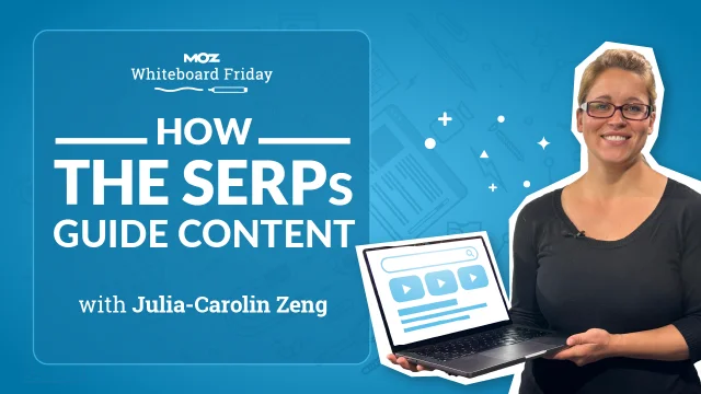How the SERPs Guide Content