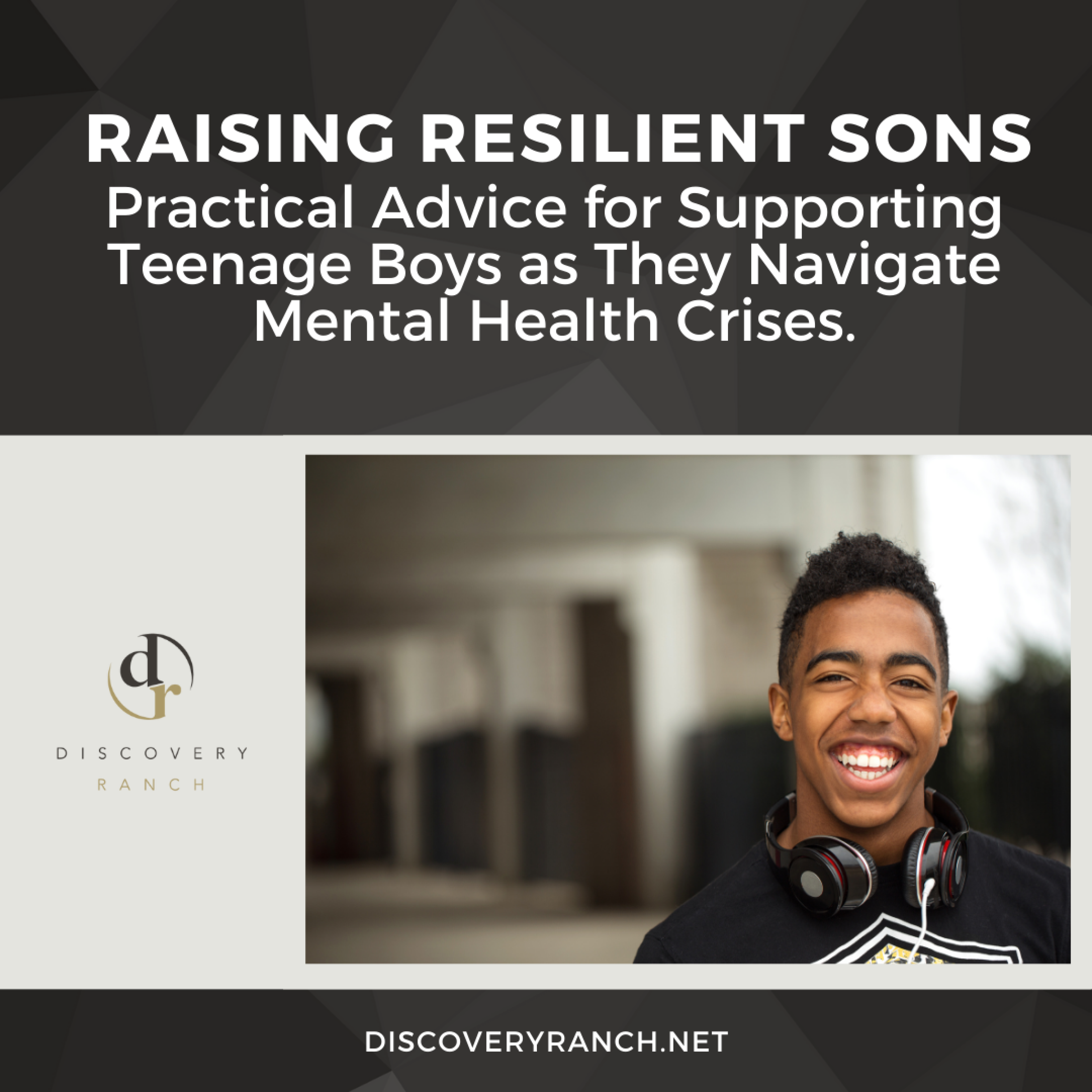 Raising Resilient Sons: Practical Advice for Supporting Teenage Boys as They Navigate Mental Health Crises Image