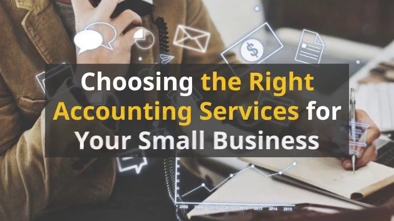 Choosing the Right Accounting Services for Your Small Business