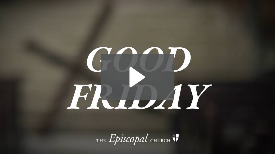 Explainer video from the Episcopal Church for Good Friday. Explainer video from the Episcopal Church for Good Friday.