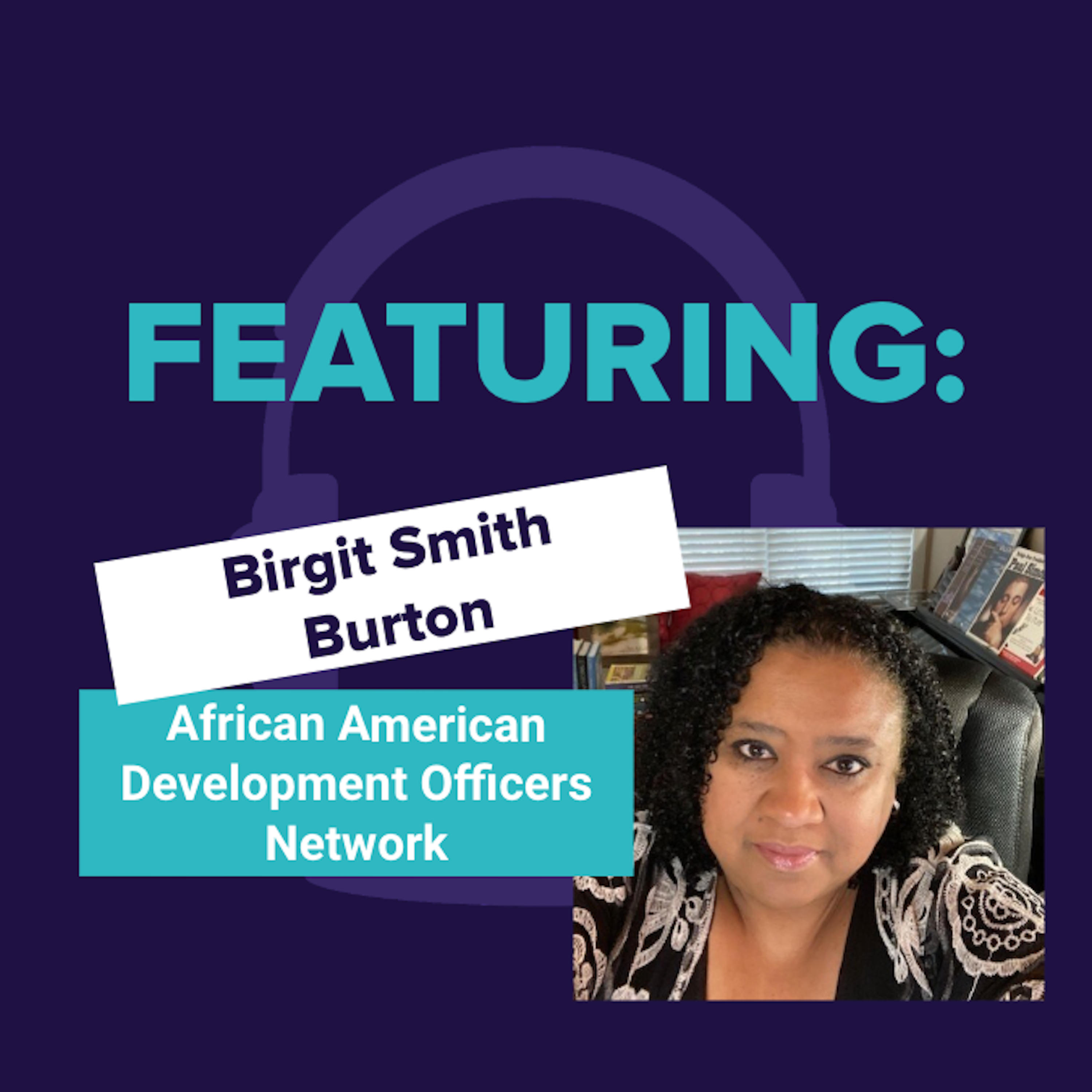 128: Birgit Smith Burton, Founder and Executive Director, African American Development Officers Network episode artwork