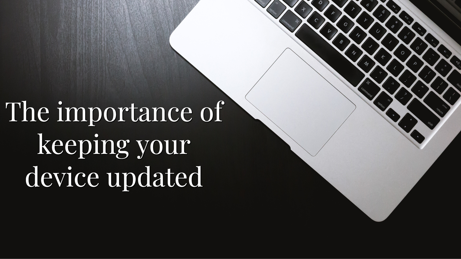 The importance of keeping your device updated