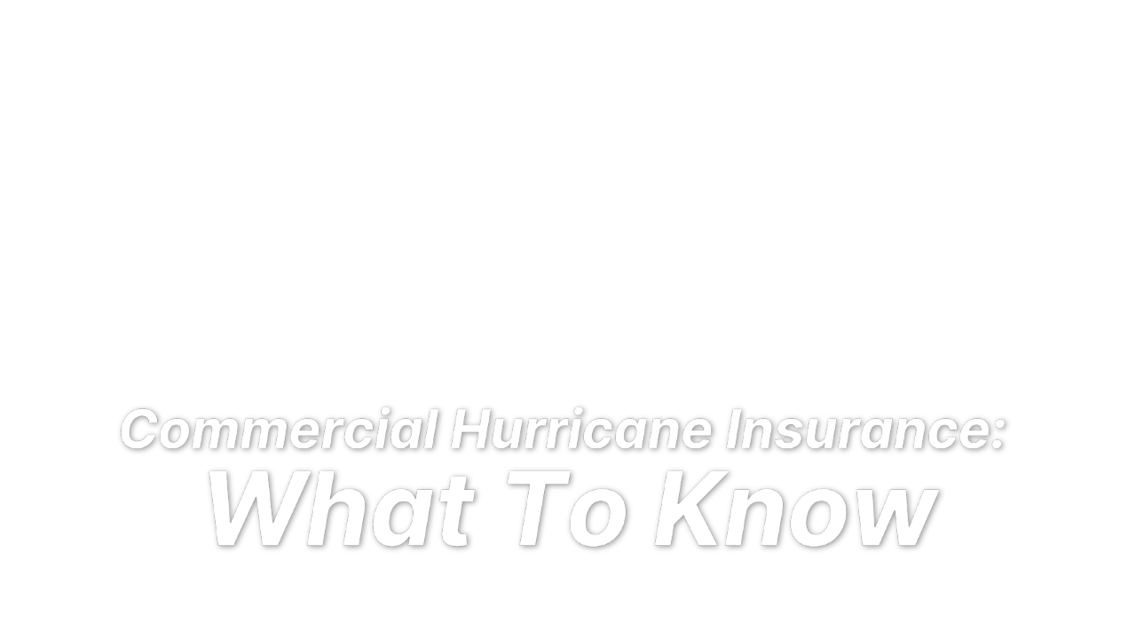 Commercial Hurricane Insurance: What To Know | LandesBlosch